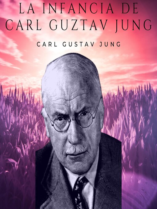 Title details for La infancia de Carl Gustav Jung by Carl Gustav Jung - Available